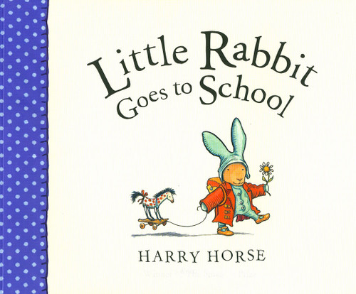 Little Rabbit Goes to School by Harry Horse, 9781561455744