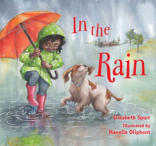In the Rain by Elizabeth Spurr, Manelle Oliphant, 9781561458530