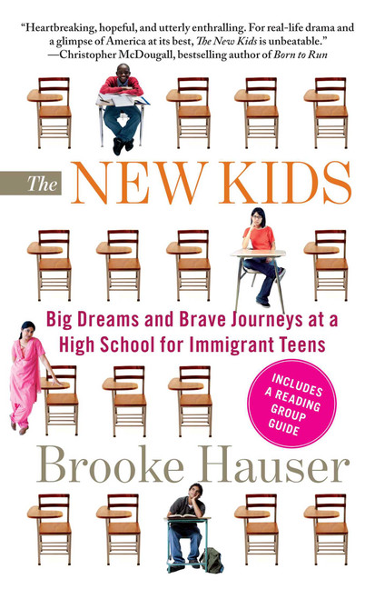 The New Kids (Big Dreams and Brave Journeys at a High School for Immigrant Teens) by Brooke Hauser, 9781439163306