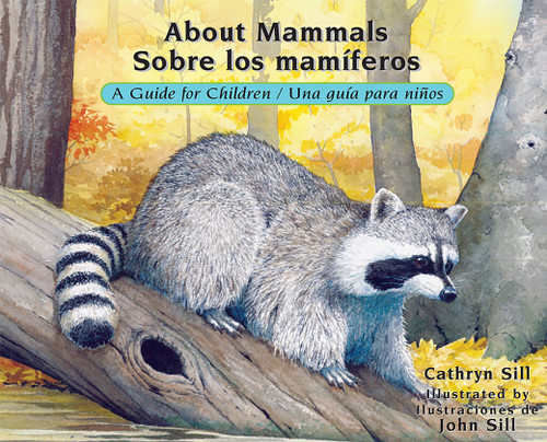 About Mammals / Sobre los mamíferos (A Guide for Children / Una guía para niños (Bilingual Spanish/English Educational Science Book for Classroom)) by Cathryn Sill, John Sill, 9781561458004