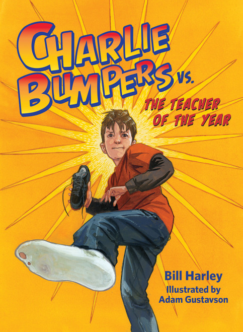 Charlie Bumpers vs. the Teacher of the Year by Bill Harley, Adam Gustavson, 9781561458240
