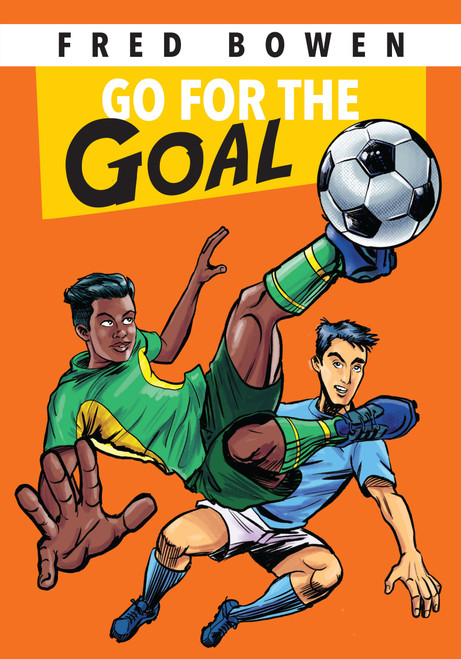 Go for the Goal! by Fred Bowen, 9781561456321