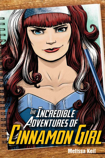 The Incredible Adventures of Cinnamon Girl by Melissa Keil, Mike Lawrence, 9781682630419
