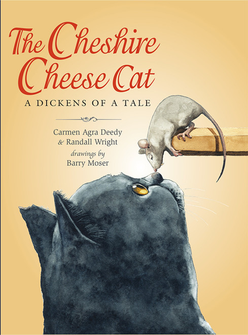 The Cheshire Cheese Cat (A Dickens of a Tale) by Carmen Agra Deedy, Randall Wright, Barry Moser, 9781561458103