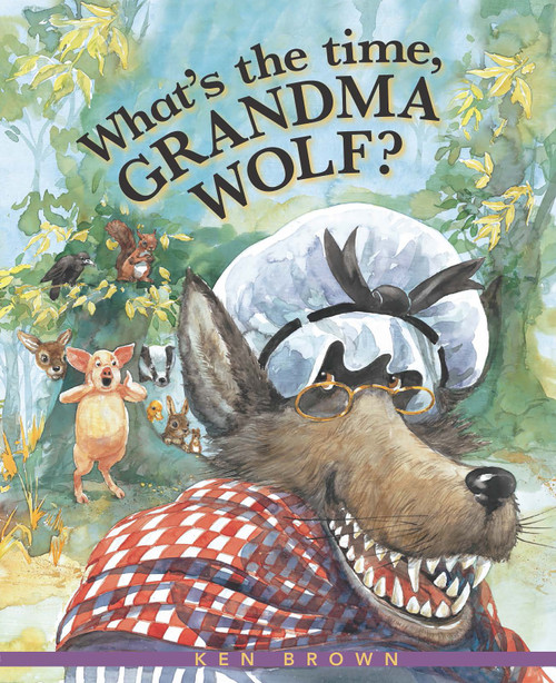 What's the Time, Grandma Wolf? by Ken Brown, 9781561458912