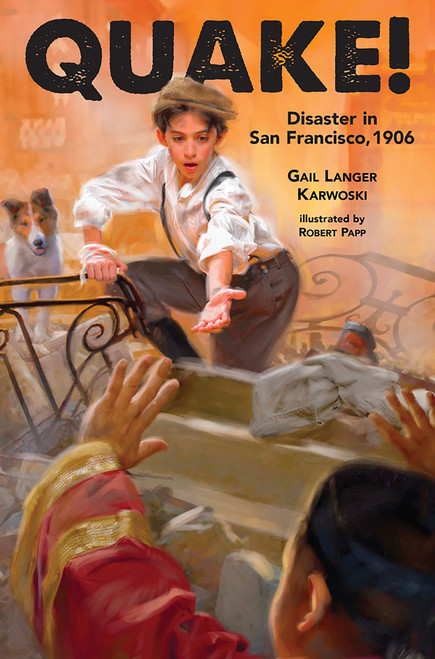 Quake! (Disaster in San Francisco, 1906) by Gail Langer Karwoski, Robert Papp, 9781561453696