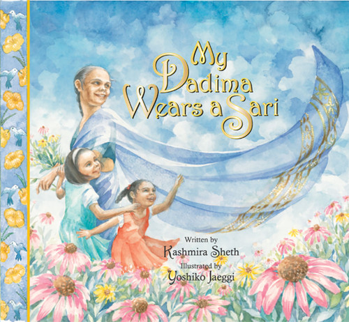 My Dadima Wears a Sari by Kashmira Sheth, Yoshiko Jaeggi, 9781561453924