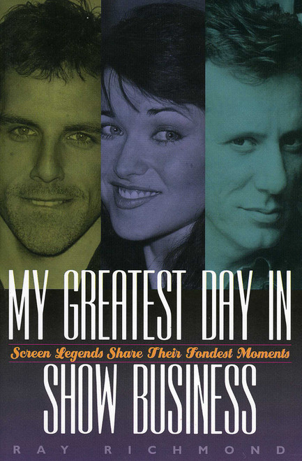 My Greatest Day in Show Business (Screen Legends Share Their Fondest Moments) by Raymond Richmond, 9780878332243
