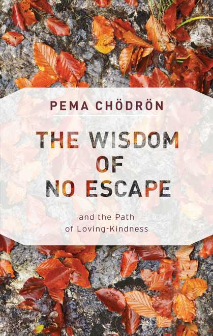 The Wisdom of No Escape (And the Path of Loving-Kindness) by Pema Chodron, 9781611806052