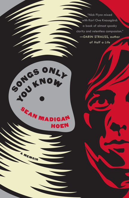 Songs Only You Know (A Memoir) by Sean Madigan Hoen, 9781616955335