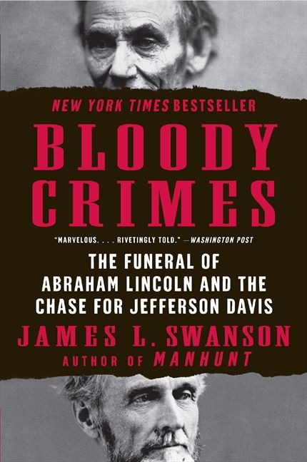 Bloody Crimes (The Funeral of Abraham Lincoln and the Chase for Jefferson Davis) by James L. Swanson, 9780061233791