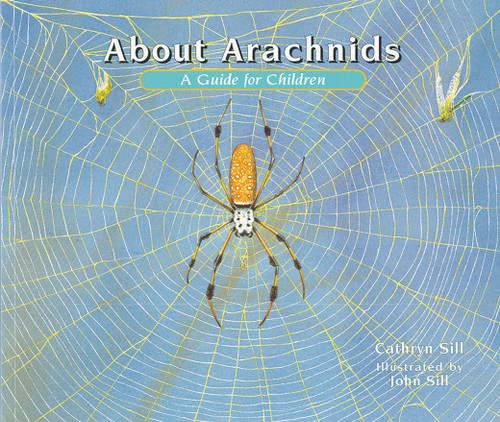 About Arachnids - 9781561450381 by Cathryn Sill, John Sill, 9781561450381