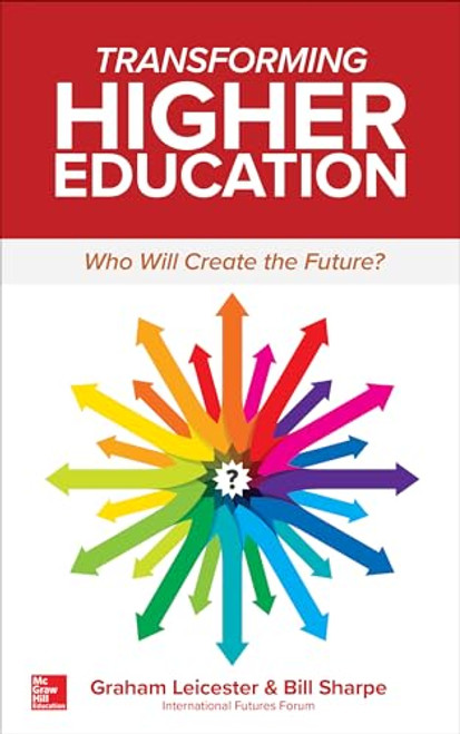 Transforming Higher Education:  Who Will Create the Future? by Graham Leicester, Bill Sharpe, 9781260121841