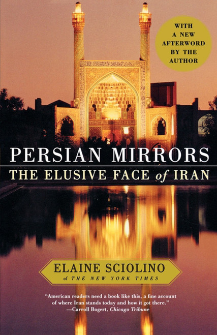 Persian Mirrors (The Elusive Face of Iran) by Elaine Sciolino, 9780743284790