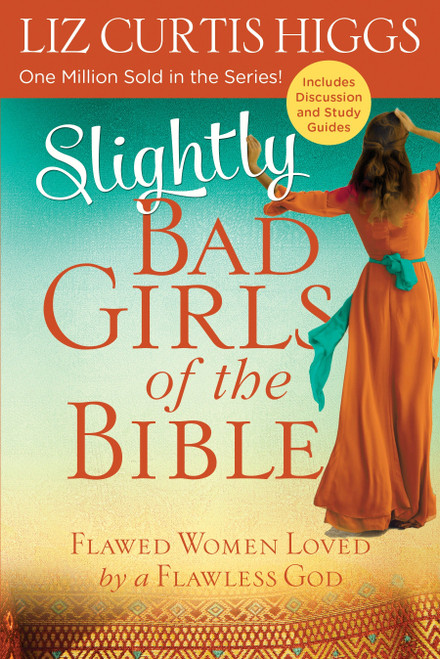 Slightly Bad Girls of the Bible (Flawed Women Loved by a Flawless God) by Liz Curtis Higgs, 9780735291706
