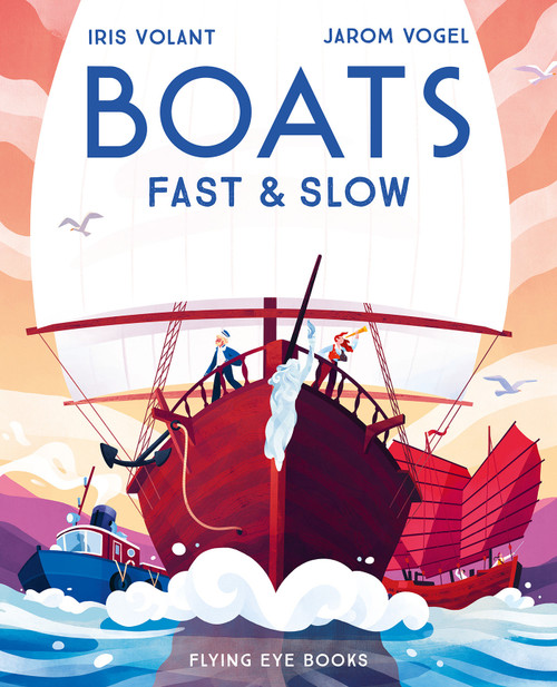 Boats: Fast & Slow by Iris Volant, Jarom Vogel, 9781911171928