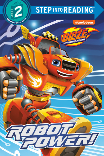 Robot Power! (Blaze and the Monster Machines) (Step into Reading) by Celeste Sisler, Dave Aikins, 9780525578208