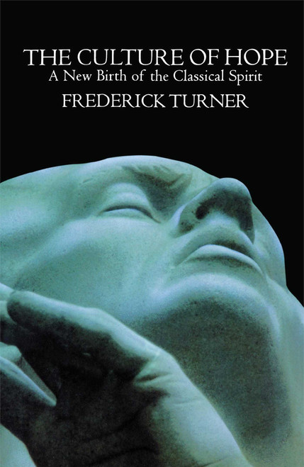 Culture of Hope (A New Birth of the Classical Spirit) by Frederick Turner, 9781416576853