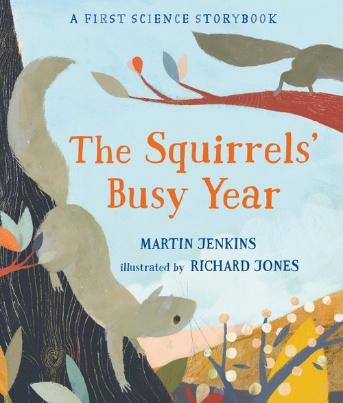 The Squirrels' Busy Year: A First Science Storybook by Martin Jenkins, Richard Jones, 9780763696009