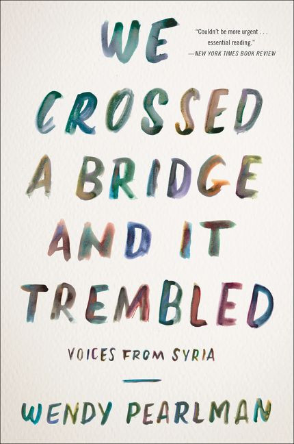 We Crossed a Bridge and It Trembled (Voices from Syria) by Wendy Pearlman, 9780062654441