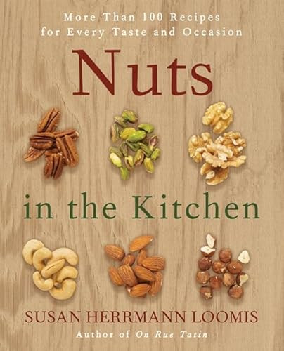 Nuts in the Kitchen (More Than 100 Recipes for Every Taste and Occasion) by Susan Herrmann Loomis, 9780061235016