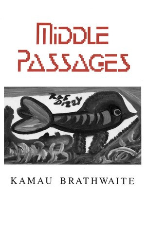 MiddlePassages (Poetry) by Kamau Brathwaite, 9780811212328