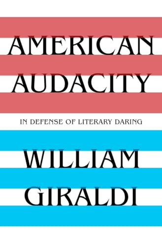 American Audacity (In Defense of Literary Daring) by William Giraldi, 9781631493904