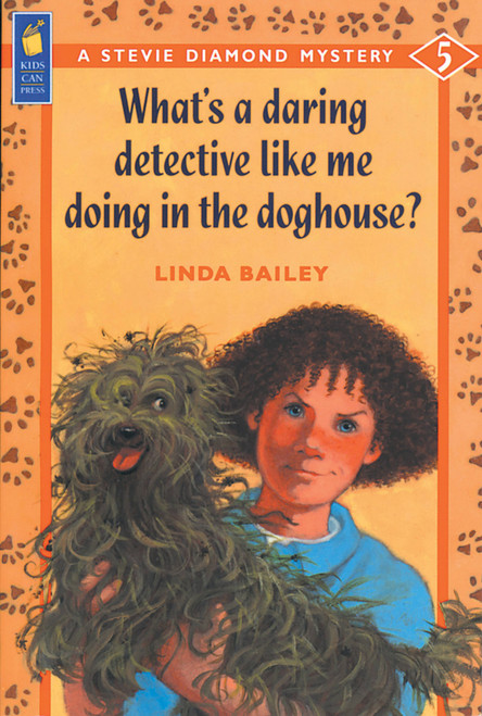 What's a Daring Detective Like Me Doing in the Doghouse? by Linda Bailey, 9781550743982