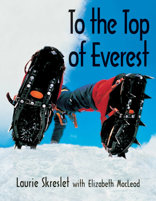 To the Top of Everest by Laurie Skreslet, Elizabeth MacLeod, 9781550748147