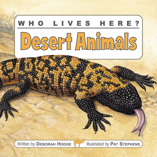 Who Lives Here? Desert Animals by Deborah Hodge, Pat Stephens, 9781554530489