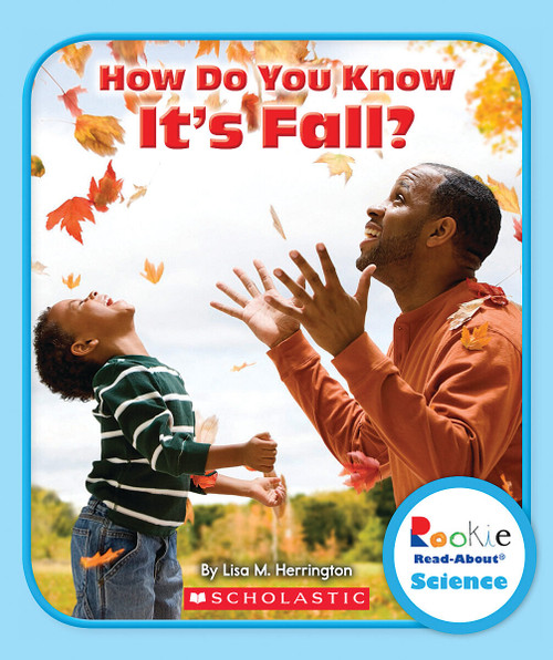 How Do You Know It's Fall? (Rookie Read-About Science: Seasons) by Lisa M. Herrington, 9780531225752