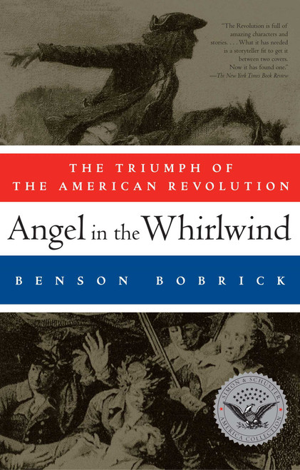 Angel in the Whirlwind (The Triumph of the American Revolution) by Benson Bobrick, 9781451626995