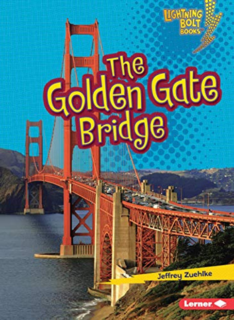 The Golden Gate Bridge by Jeffrey Zuehlke, 9780761350125