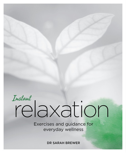 Instant Relaxation (Exercises and Guidance for Everyday Wellness) by Sarah Brewer, 9781786781345