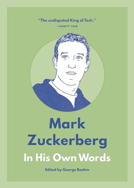 Mark Zuckerberg: In His Own Words by George Beahm, 9781572842625