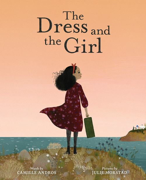 The Dress and the Girl (A Picture Book) by Camille Andros, Julie Morstad, 9781419731617