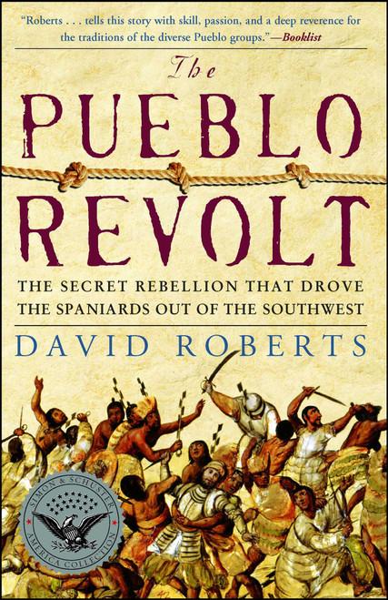 The Pueblo Revolt (The Secret Rebellion that Drove the Spaniards Out of the Southwest) by David Roberts, 9780743255172