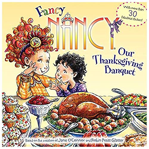 Fancy Nancy: Our Thanksgiving Banquet (With More Than 30 Fabulous Stickers!) by Jane O'Connor, Robin Preiss Glasser, 9780061235986