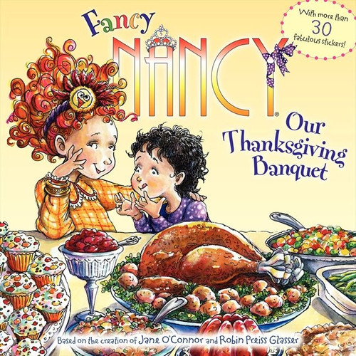 Fancy Nancy: Our Thanksgiving Banquet (With More Than 30 Fabulous Stickers!) by Jane O'Connor, Robin Preiss Glasser, 9780061235986