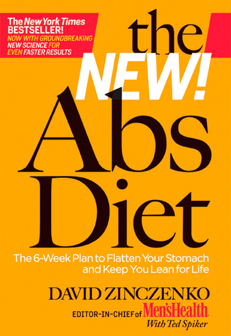 The New Abs Diet (The 6-Week Plan to Flatten Your Stomach and Keep You Lean for Life) by David Zinczenko, Ted Spiker, 9781609613839