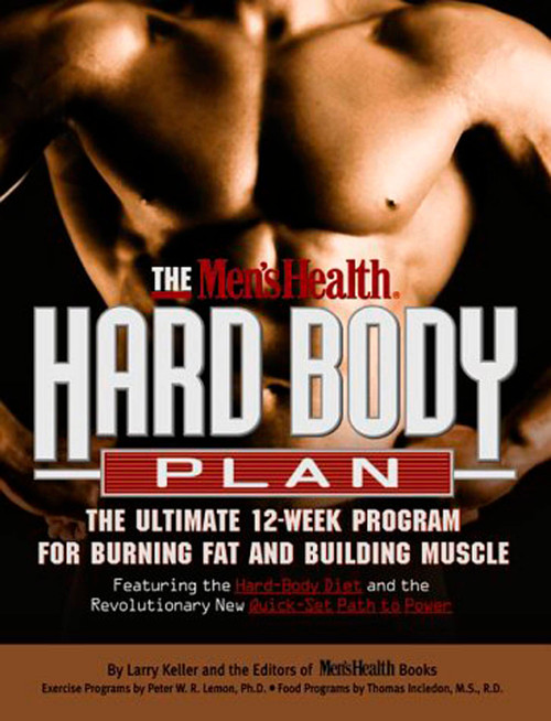 The Men's Health Hard Body Plan (The Ultimate 12-Week Program for Burning Fat and Building Muscle) by Larry Keller, Editors of Men's Health Magazi, 9781579542290