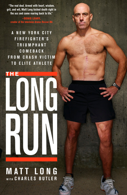 The Long Run (A New York City Firefighter's Triumphant Comeback from Crash Victim to Elite Athlete) by Matt Long, Charles Butler, 9781609611798