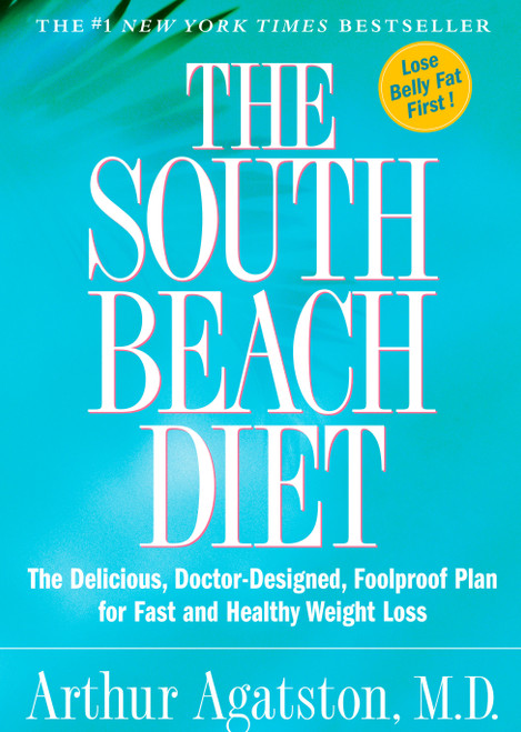 The South Beach Diet (The Delicious, Doctor-Designed, Foolproof Plan for Fast and Healthy Weight Loss) - 9781579546465 by Arthur Agatston, 9781579546465