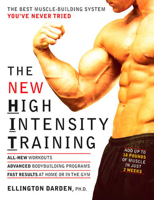The New High Intensity Training (The Best Muscle-Building System You've Never Tried) by Ellington Darden, Phd, 9781594860003