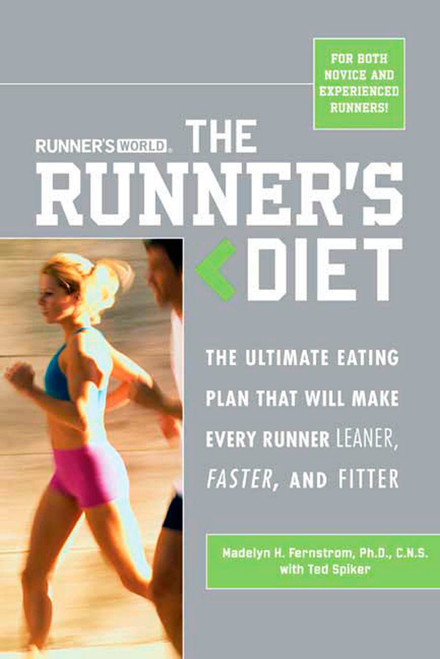 Runner's World The Runner's Diet (The Ultimate Eating Plan That Will Make Every Runner (and Walker) Leaner, Faster, and Fitter) by Madelyn H. Fernstrom, Ted Spiker, Editors of Runner's World Maga, 9781594862052