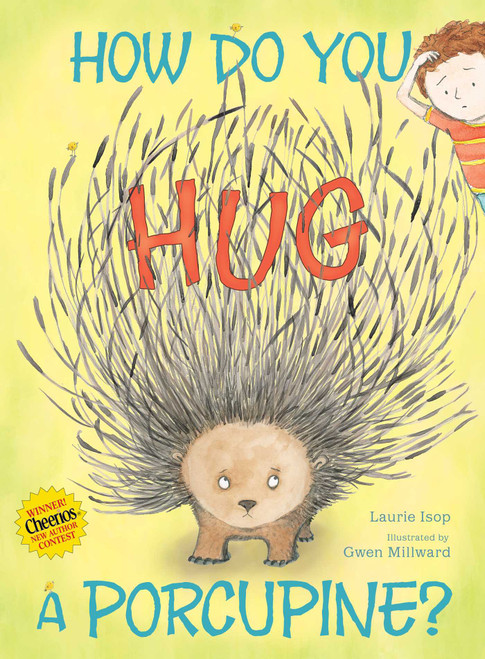 How Do You Hug a Porcupine? by Laurie Isop, Gwen Millward, 9781442412910