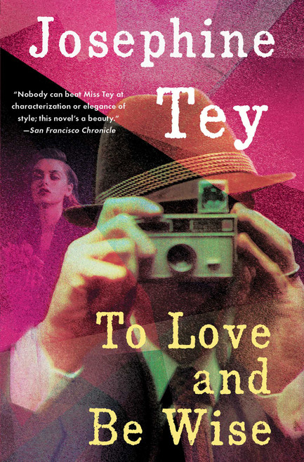 To Love and Be Wise by Josephine Tey, 9780684006314