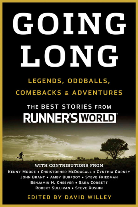 Going Long (Legends, Oddballs, Comebacks & Adventures) by Editors of Runner's World Maga, David Willey, 9781605295336