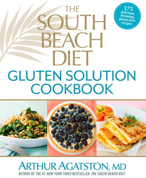 The South Beach Diet Gluten Solution Cookbook (175 Delicious, Slimming, Gluten-Free Recipes) by Arthur Agatston, 9781623360474