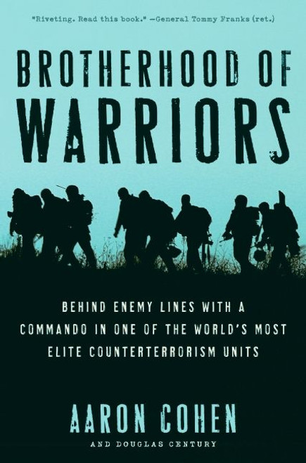 Brotherhood of Warriors (Behind Enemy Lines with a Commando in One of the World's Most Elite Counterterrorism Units) by Aaron Cohen, Douglas Century, 9780061236167